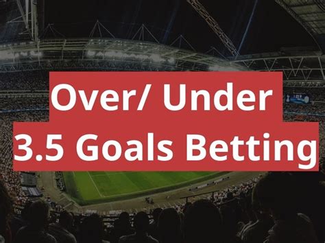 what does over 5.5 goals mean|Over/Under 5.5 Goals Betting Explained .